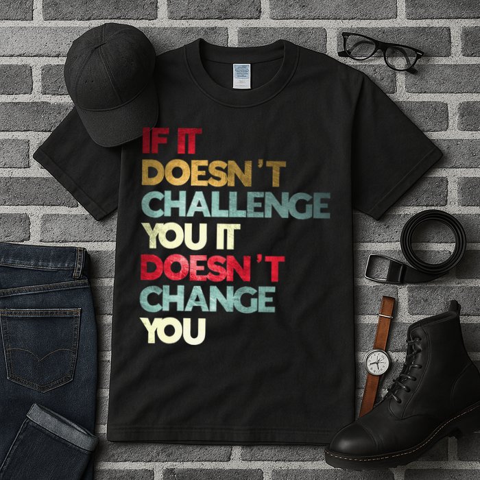 Gym Quote If It DoesnT Challenge You Fitness Motivation Tall T-Shirt