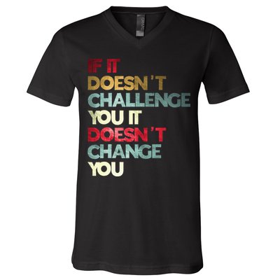 Gym Quote If It DoesnT Challenge You Fitness Motivation V-Neck T-Shirt