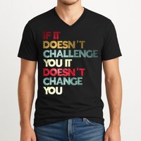 Gym Quote If It DoesnT Challenge You Fitness Motivation V-Neck T-Shirt
