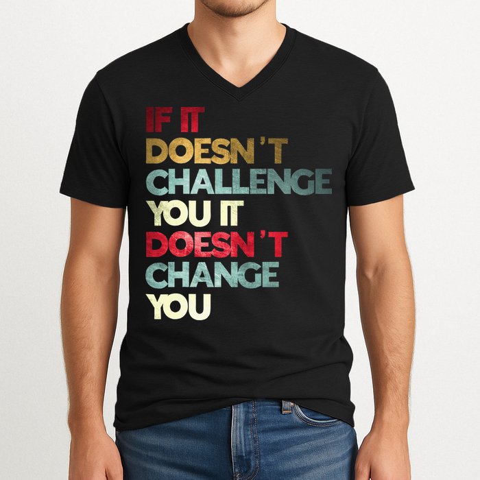 Gym Quote If It DoesnT Challenge You Fitness Motivation V-Neck T-Shirt
