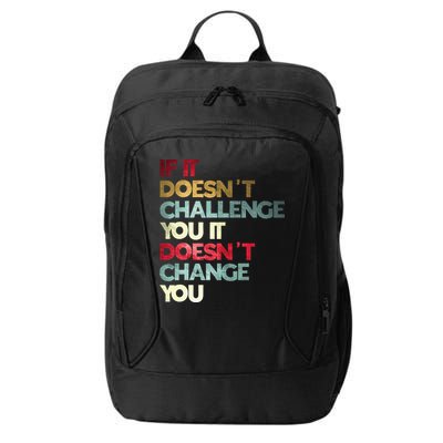 Gym Quote If It DoesnT Challenge You Fitness Motivation City Backpack