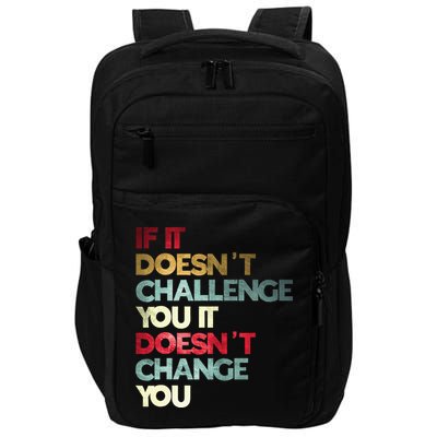 Gym Quote If It DoesnT Challenge You Fitness Motivation Impact Tech Backpack