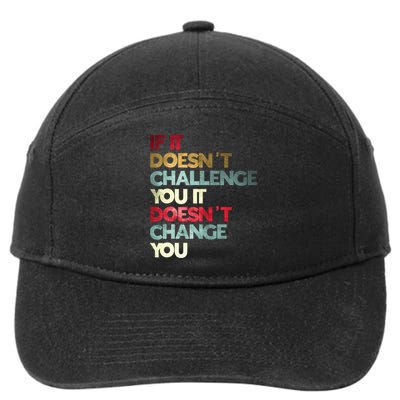 Gym Quote If It DoesnT Challenge You Fitness Motivation 7-Panel Snapback Hat