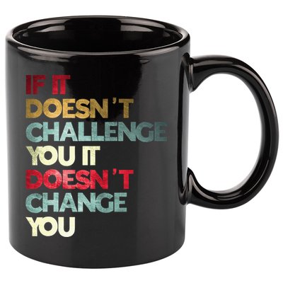 Gym Quote If It DoesnT Challenge You Fitness Motivation 11oz C Handle Ceramic Mug