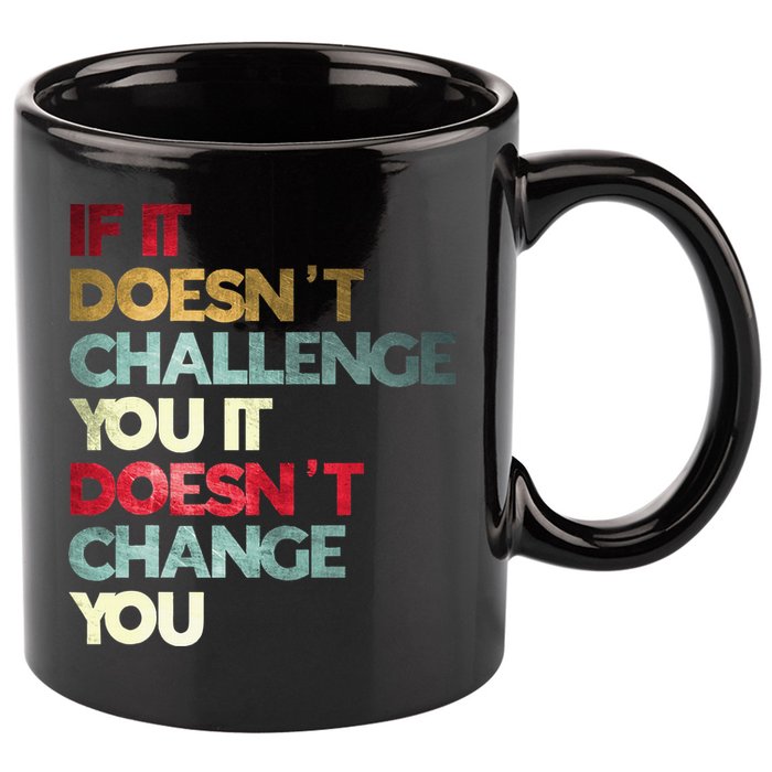 Gym Quote If It DoesnT Challenge You Fitness Motivation 11oz C Handle Ceramic Mug