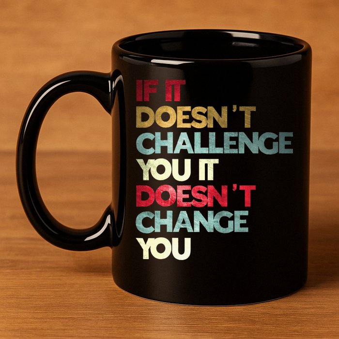 Gym Quote If It DoesnT Challenge You Fitness Motivation 11oz C Handle Ceramic Mug