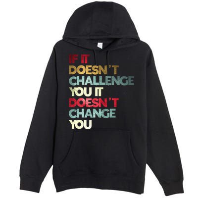 Gym Quote If It DoesnT Challenge You Fitness Motivation Premium Pullover Hoodie