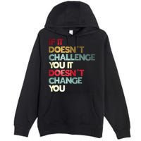 Gym Quote If It DoesnT Challenge You Fitness Motivation Premium Pullover Hoodie