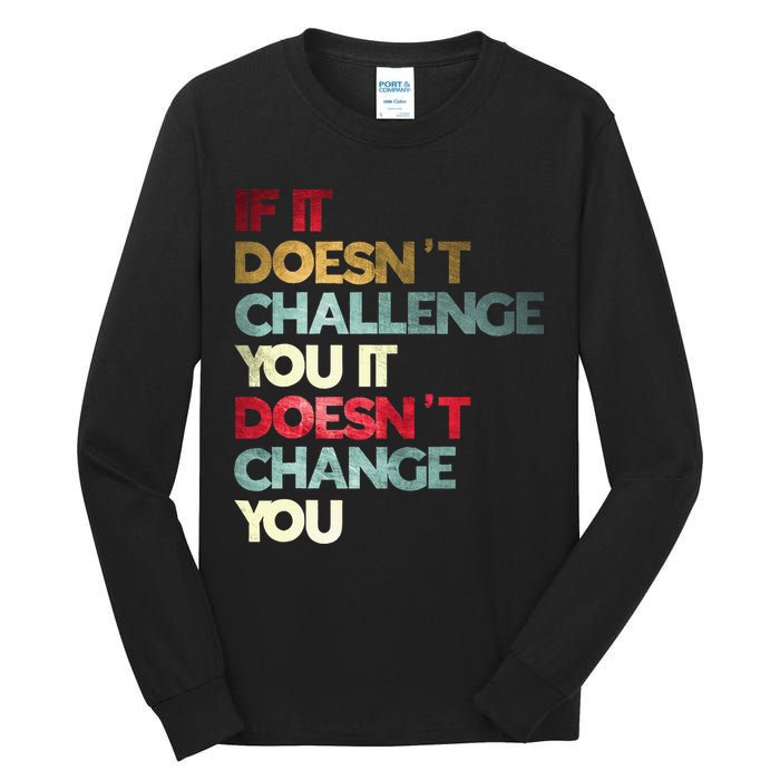 Gym Quote If It DoesnT Challenge You Fitness Motivation Tall Long Sleeve T-Shirt