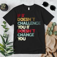 Gym Quote If It DoesnT Challenge You Fitness Motivation Premium T-Shirt
