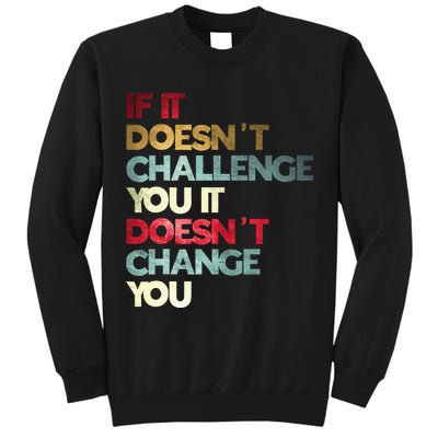 Gym Quote If It DoesnT Challenge You Fitness Motivation Tall Sweatshirt