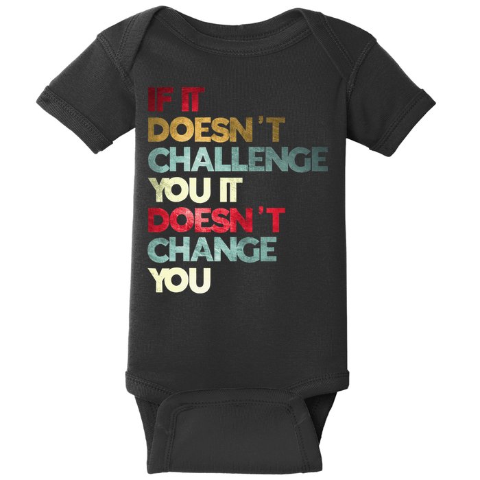 Gym Quote If It DoesnT Challenge You Fitness Motivation Baby Bodysuit