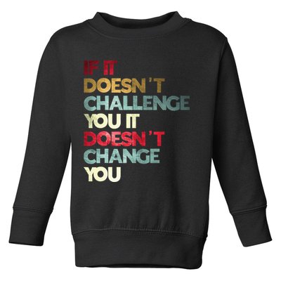 Gym Quote If It DoesnT Challenge You Fitness Motivation Toddler Sweatshirt