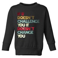 Gym Quote If It DoesnT Challenge You Fitness Motivation Toddler Sweatshirt