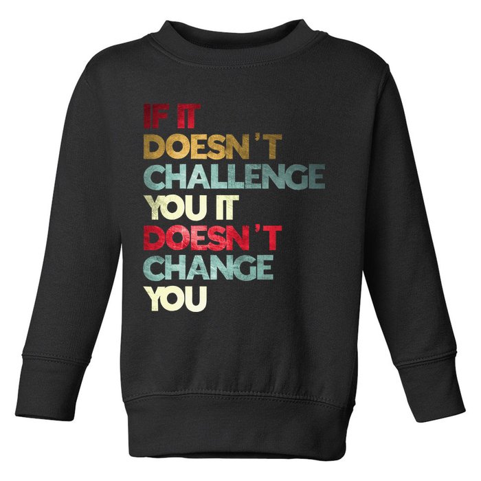 Gym Quote If It DoesnT Challenge You Fitness Motivation Toddler Sweatshirt