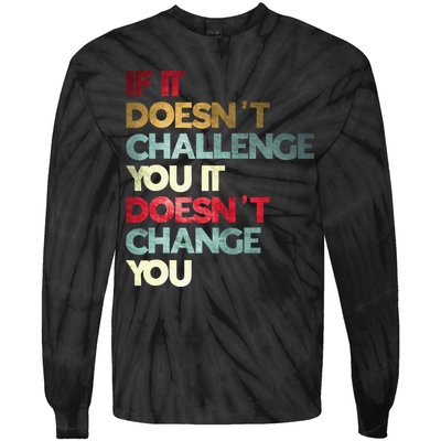 Gym Quote If It DoesnT Challenge You Fitness Motivation Tie-Dye Long Sleeve Shirt