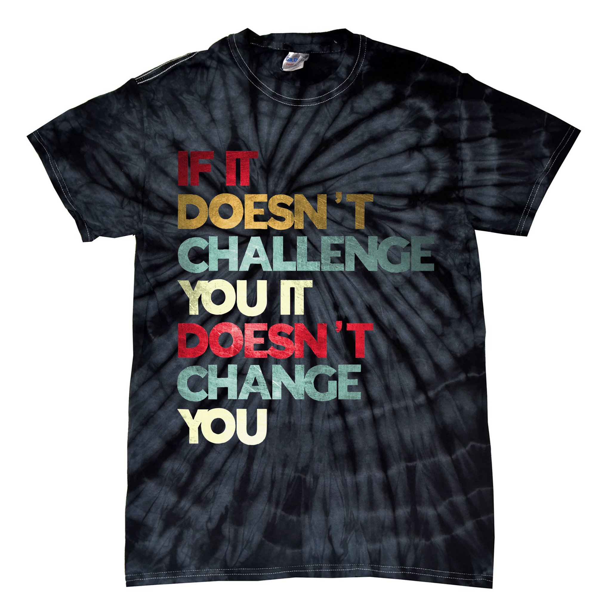 Gym Quote If It DoesnT Challenge You Fitness Motivation Tie-Dye T-Shirt