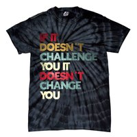 Gym Quote If It DoesnT Challenge You Fitness Motivation Tie-Dye T-Shirt