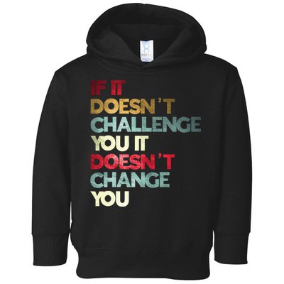 Gym Quote If It DoesnT Challenge You Fitness Motivation Toddler Hoodie