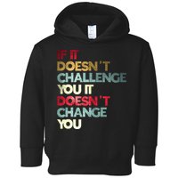 Gym Quote If It DoesnT Challenge You Fitness Motivation Toddler Hoodie