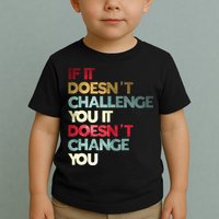 Gym Quote If It DoesnT Challenge You Fitness Motivation Toddler T-Shirt