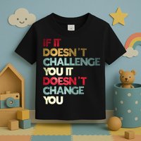 Gym Quote If It DoesnT Challenge You Fitness Motivation Toddler T-Shirt