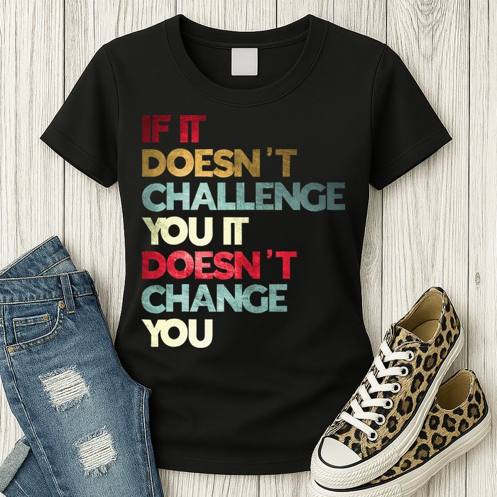 Gym Quote If It DoesnT Challenge You Fitness Motivation Womens T-Shirt