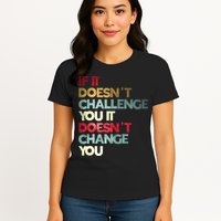 Gym Quote If It DoesnT Challenge You Fitness Motivation Womens T-Shirt