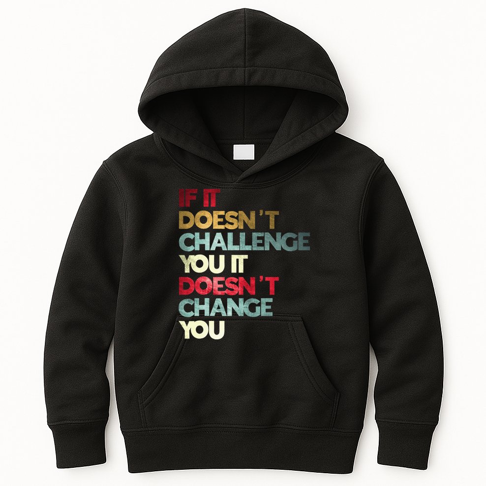 Gym Quote If It DoesnT Challenge You Fitness Motivation Kids Hoodie