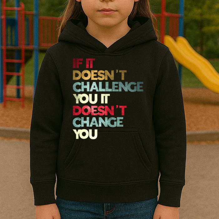 Gym Quote If It DoesnT Challenge You Fitness Motivation Kids Hoodie
