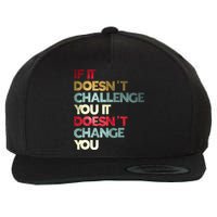Gym Quote If It DoesnT Challenge You Fitness Motivation Wool Snapback Cap