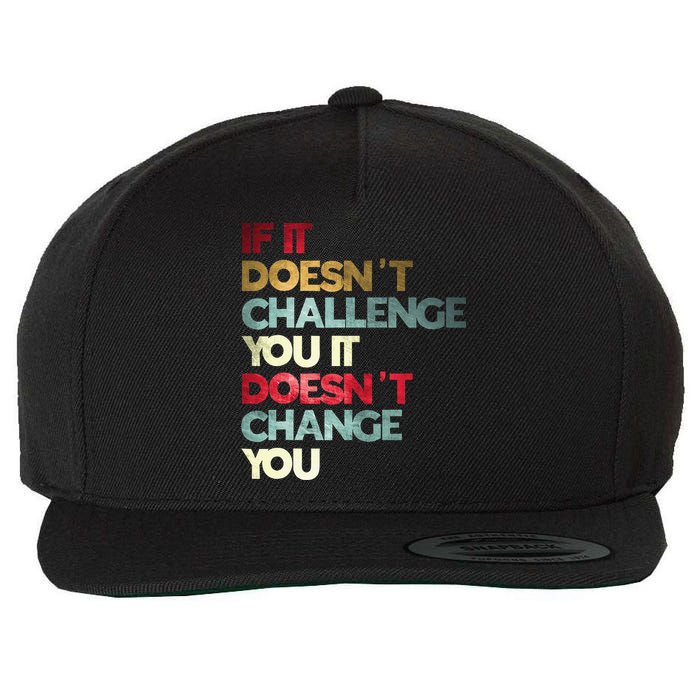 Gym Quote If It DoesnT Challenge You Fitness Motivation Wool Snapback Cap