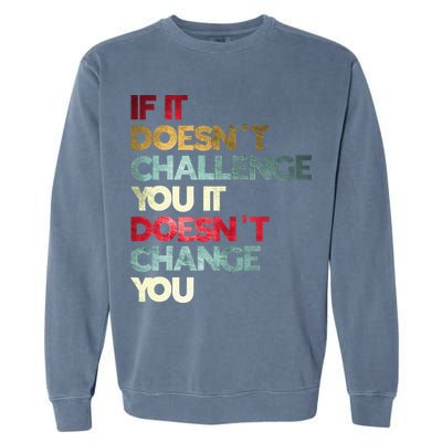 Gym Quote If It DoesnT Challenge You Fitness Motivation Garment-Dyed Sweatshirt