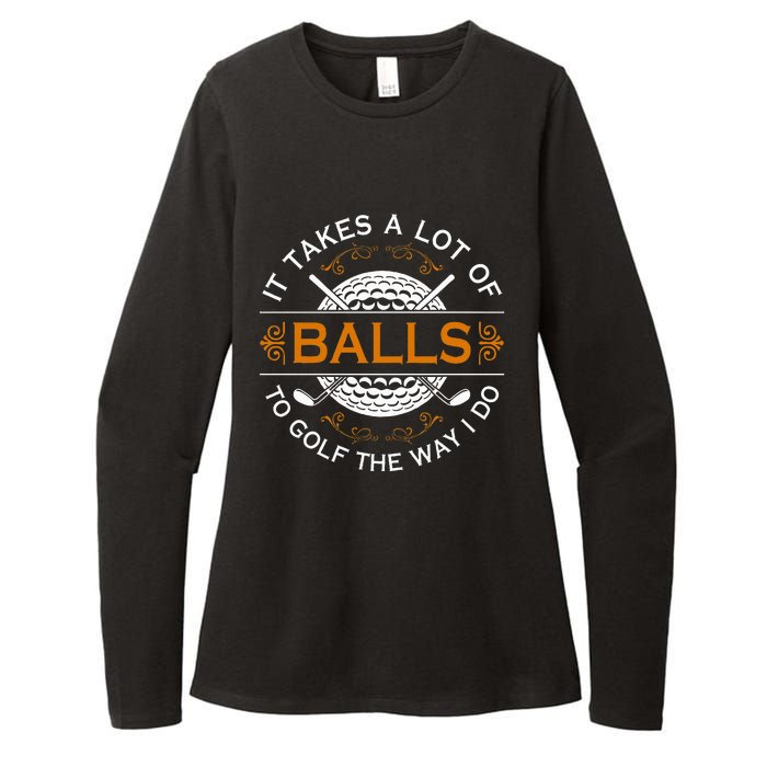 Golfers Quote It Takes A Lot Of Balls To Golf Like I Do Womens CVC Long Sleeve Shirt