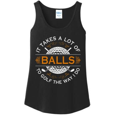 Golfers Quote It Takes A Lot Of Balls To Golf Like I Do Ladies Essential Tank