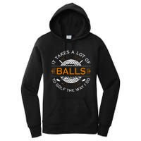 Golfers Quote It Takes A Lot Of Balls To Golf Like I Do Women's Pullover Hoodie