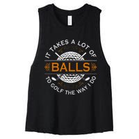 Golfers Quote It Takes A Lot Of Balls To Golf Like I Do Women's Racerback Cropped Tank