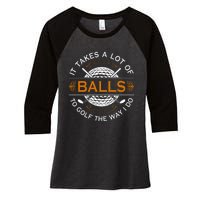 Golfers Quote It Takes A Lot Of Balls To Golf Like I Do Women's Tri-Blend 3/4-Sleeve Raglan Shirt