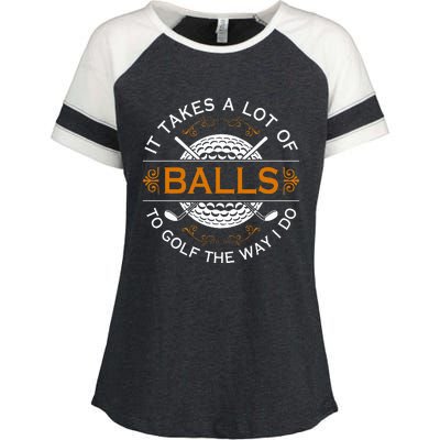 Golfers Quote It Takes A Lot Of Balls To Golf Like I Do Enza Ladies Jersey Colorblock Tee