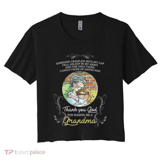 Grandma Quote Thank You God For Making Me A Grandma Crop Top
