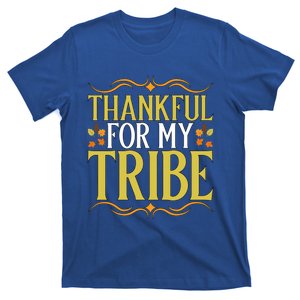 Gratitude Quote Thankful For My Tribe Family Friends Gift T-Shirt