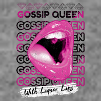 Gossip Queen With Liquor Lips Long Sleeve Shirt