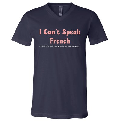 Groovy Retro Aloud I Cant Speak French Funny Meme V-Neck T-Shirt