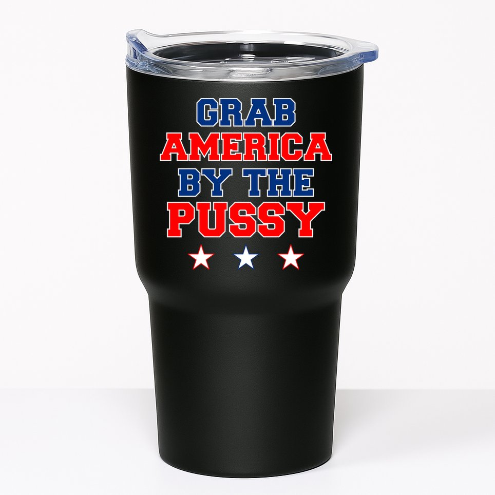 Grab America By The Pussy Donald Trump President Tumbler