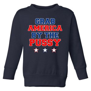 Grab America By The Pussy Donald Trump President Toddler Sweatshirt