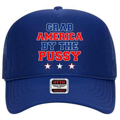 Grab America By The Pussy Donald Trump President High Crown Mesh Back Trucker Hat