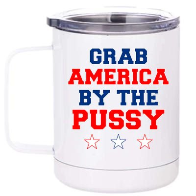 Grab America By The Pussy Donald Trump President 12 oz Stainless Steel Tumbler Cup