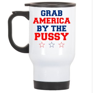 Grab America By The Pussy Donald Trump President Stainless Steel Travel Mug