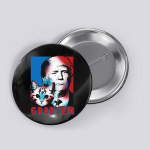 Grab 'Em Cat Funny Pro Trump Button