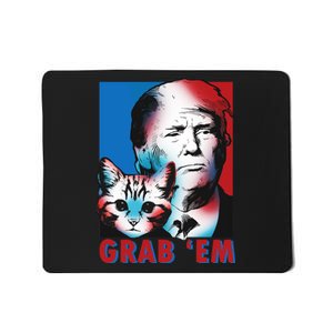 Grab 'Em Cat Funny Pro Trump Mousepad